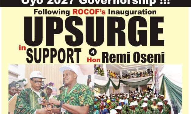 Oyo 2027: Oseni’s Rising Tide; ROCOF Gains Momentum As Oyo Electorate Rallies Behind Remi Oseni