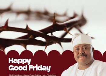 Oyo South Senator, Sharafadeen Alli Urges Nigerians To Embrace Faith And Sacrifice On Good Friday