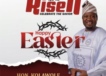 Easter Message: Kola Sheu Adedeji Urges Nigerians To Embrace Love And Unity