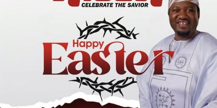 Easter Message: Kola Sheu Adedeji Urges Nigerians To Embrace Love And Unity