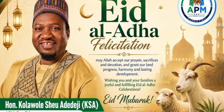 Eid-el-Adha 2026: APM Candidate, KSA Felicitates Muslims, Calls For Unity, Sacrifice, And Renewed Commitment To National Progress